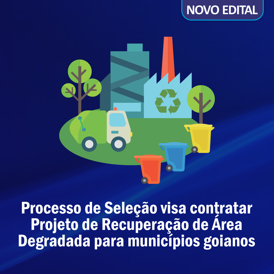 Processo de Seleção visa contratar Projeto de Recuperação de Área Degradada para municípios goianos