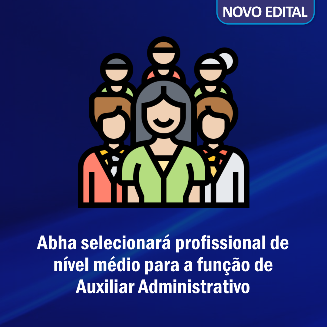 Abha selecionará profissional de nível médio para a função de  Auxiliar Administrativo