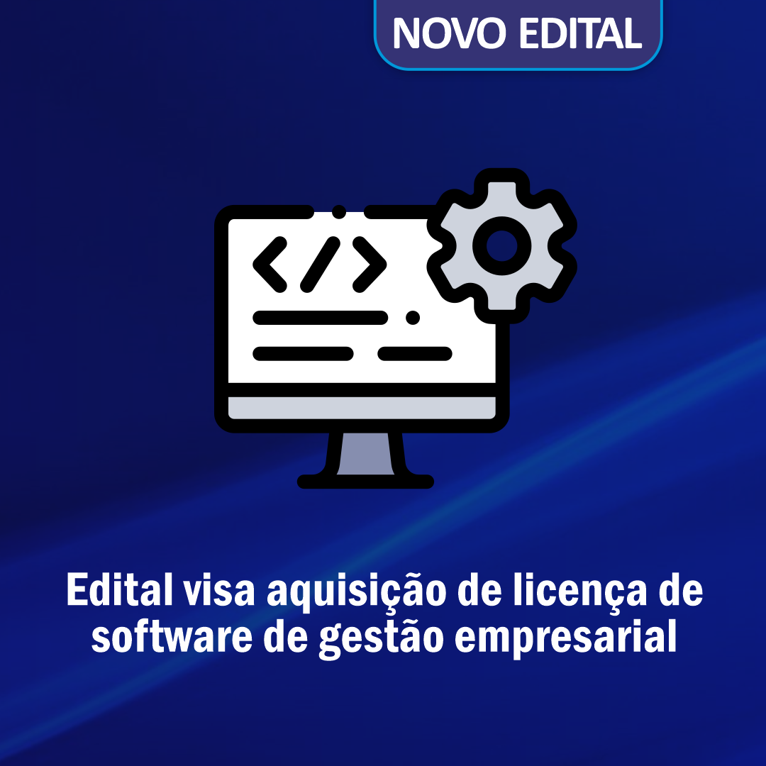 Edital visa aquisição de licença de software de gestão empresarial