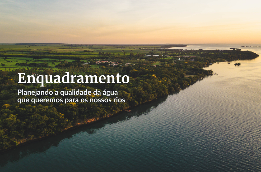 Enquadramento: planejando a qualidade da água que queremos para os nossos rios